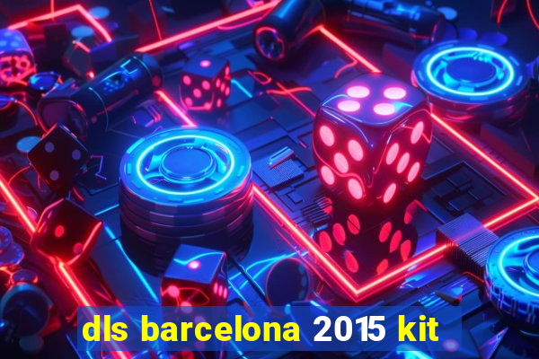 dls barcelona 2015 kit